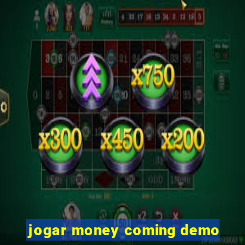 jogar money coming demo